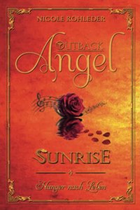 Outback Angel - Sunrise: Band 4 Hunger nach Leben (German Edition)