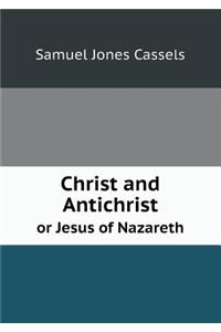 Christ and Antichrist or Jesus of Nazareth