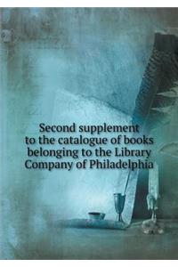 Second Supplement to the Catalogue of Books Belonging to the Library Company of Philadelphia
