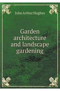 Garden Architecture and Landscape Gardening