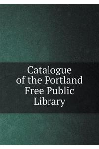 Catalogue of the Portland Free Public Library