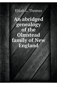 An Abridged Genealogy of the Olmstead Family of New England
