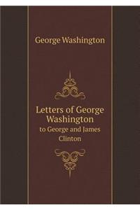 Letters of George Washington to George and James Clinton