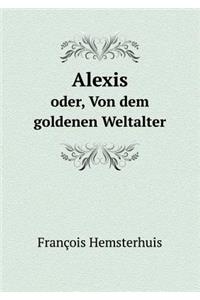 Alexis oder, Von dem goldenen Weltalter