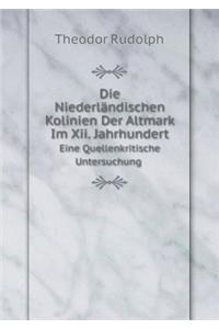 Die Niederländischen Kolinien Der Altmark Im Xii. Jahrhundert Eine Quellenkritische Untersuchung