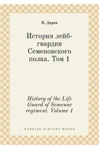 History of the Life Guard of Semenov Regiment. Volume 1