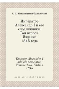 Emperor Alexander I and his associates. Volume Two. Edition 1845