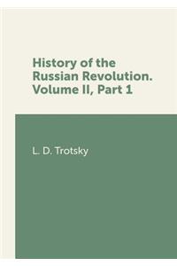 History of the Russian Revolution. Volume II, Part 1