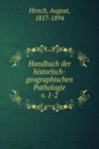 Handbuch der historisch-geographischen Pathologie