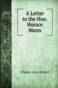 Letter to the Hon. Horace Mann