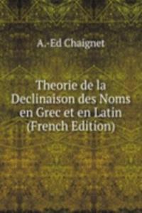 Theorie de la Declinaison des Noms en Grec et en Latin (French Edition)