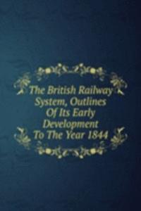 British Railway System, Outlines Of Its Early Development To The Year 1844