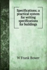 Specifications; a practical system for writing specifications for buildings