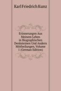 Erinnerungen Aus Meinem Leben in Biographischen Denksteinen Und Andern Mittheilungen, Volume 1 (German Edition)