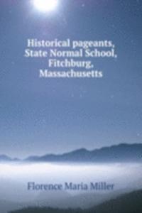 Historical pageants, State Normal School, Fitchburg, Massachusetts