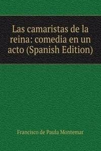 Las camaristas de la reina: comedia en un acto (Spanish Edition)