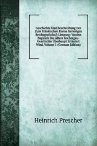 Geschichte Und Beschreibung Der Zum Frankischen Kreise Gehorigen Reichsgrafschaft Limpurg