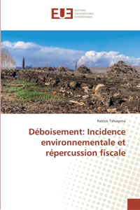 Déboisement: Incidence environnementale et répercussion fiscale