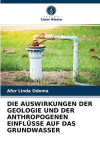Auswirkungen Der Geologie Und Der Anthropogenen Einflüsse Auf Das Grundwasser