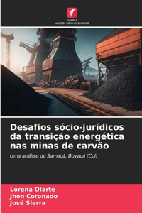 Desafios sócio-jurídicos da transição energética nas minas de carvão