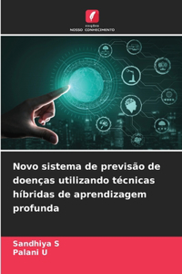 Novo sistema de previsão de doenças utilizando técnicas híbridas de aprendizagem profunda