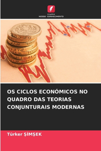 OS Ciclos Económicos No Quadro Das Teorias Conjunturais Modernas