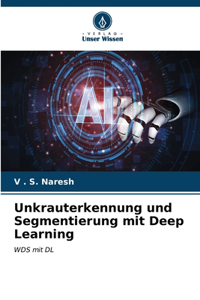 Unkrauterkennung und Segmentierung mit Deep Learning