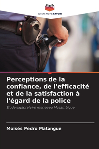 Perceptions de la confiance, de l'efficacité et de la satisfaction à l'égard de la police