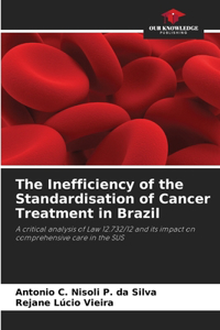 The Inefficiency of the Standardisation of Cancer Treatment in Brazil
