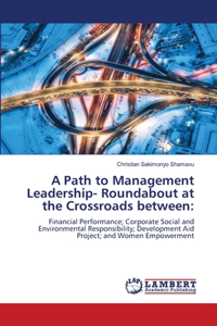 Path to Management Leadership- Roundabout at the Crossroads between