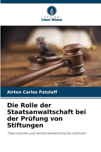 Die Rolle der Staatsanwaltschaft bei der Prüfung von Stiftungen