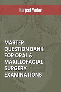 Master Question Bank for Oral & Maxillofacial Surgery Examinations
