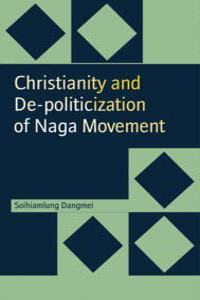 Christianity and De Politicization Of Naga Movement