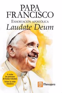 Exhortacion apostolica del papa Francisco Laudate Deum: sobre la crisis climatica