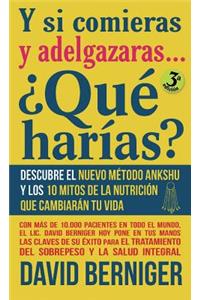 Y si comieras y adelgazaras... ¿Qué harías?