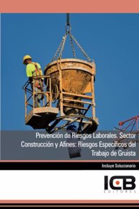 Prevencion de Riesgos Laborales. Sector Construccion y Afines: Riesgos Especificos del Trabajo de Gruista