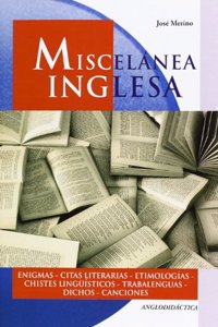 Miscelanea inglesa: enigmas, citas literarias, etimologias, chistes linguisticos, trabalenguas
