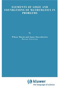 Elements of Logic and Foundations of Mathematics in Problems
