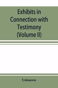 Exhibits in Connection with Testimony