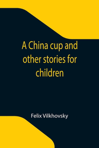 China cup and other stories for children