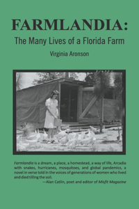 FARMLANDIA The Many Lives of a Florida Farm