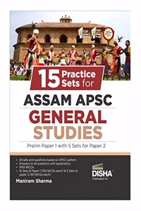 15 Practice Sets for Assam APSC General Studies Prelim Paper 1 with 5 Sets for Paper 2