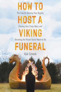 How to Host a Viking Funeral