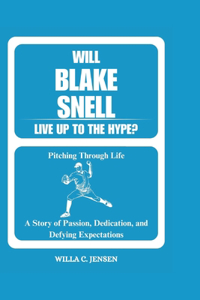 Will Blake Snell Live Up to The Hype? Pitching Through Life