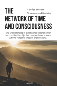The Network Of Time And Consciousness
