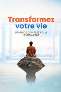 Transformez votre vie