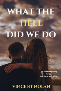 What The Hell Did We Do