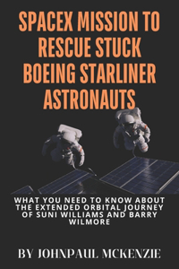 SpaceX Mission to Rescue Stuck Boeing Starliner Astronauts