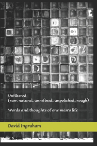 Unfiltered (raw, natural, unrefined, unpolished, rough)
