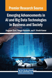 Emerging Advancements in AI and Big Data Technologies in Business and Society
